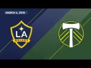 Video: LA Galaxy vs Portland Timbers Highlights